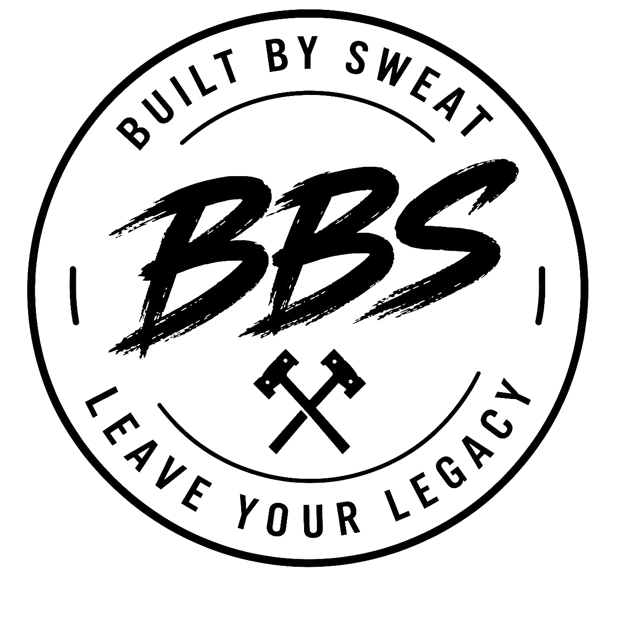 Black-and-white circular logo reading &ldquo;Built by Sweat&rdquo; and &ldquo;Leave Your Legacy&rdquo; with &ldquo;BBS&rdquo; and crossed hammers.