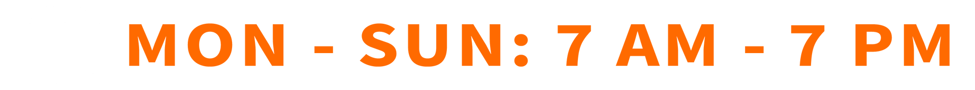A sign that says mon - sun : 7 am - 7 pm on a white background