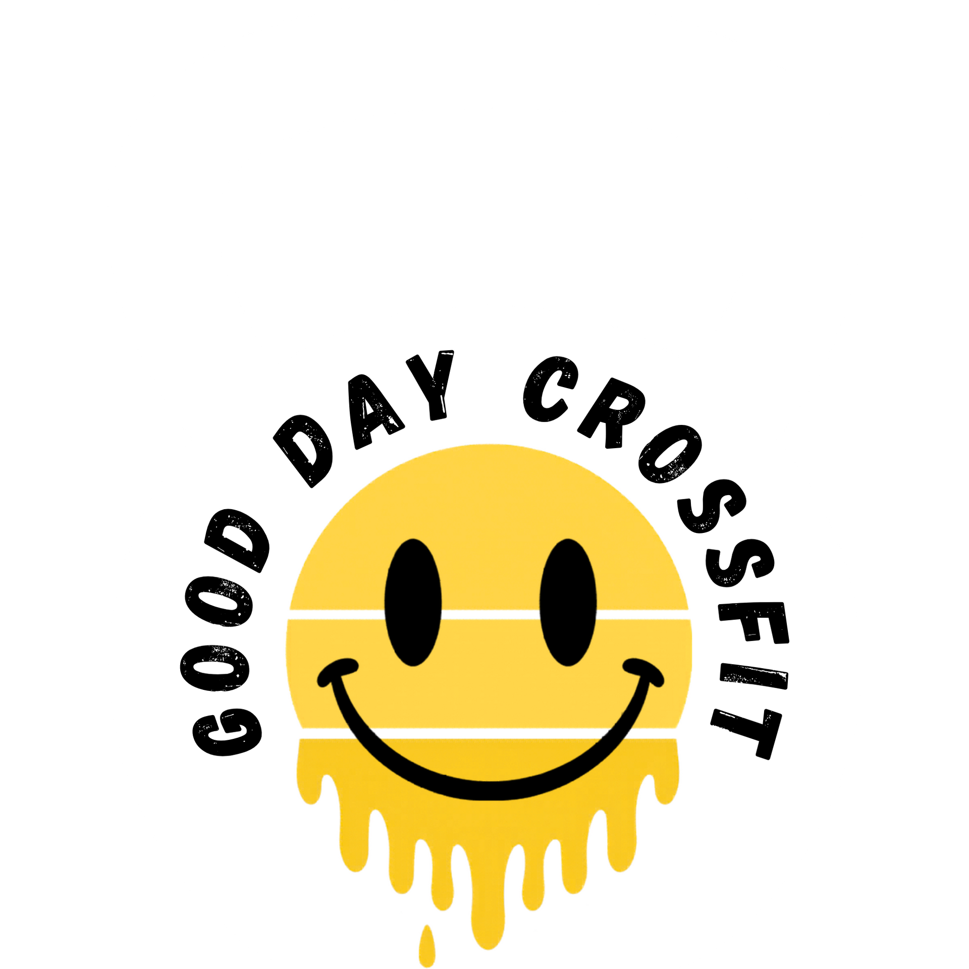 Yellow smiling face logo with dripping effect and curved text “GOOD DAY CROSSFIT” above it