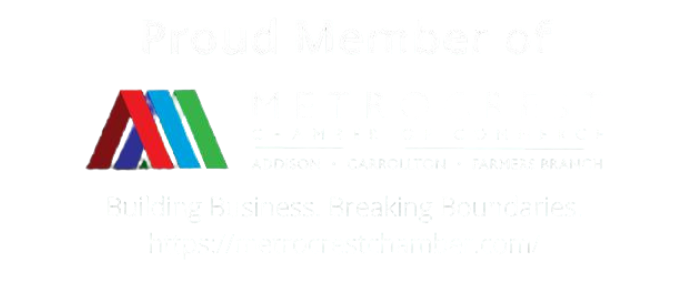 Proud member of Metrocrest Chamber of Commerce