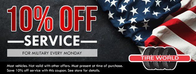 Tire World coupon: 10% off service for military every Monday. Valid on most vehicles; in-store only.