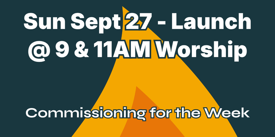 White text on teal announces “Sun Sept 27 - Launch @ 9 & 11AM Worship” and “Commissioning for the Week.”