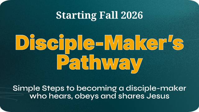 Teal announcement: “Starting Fall 2026” Disciples-Maker’s Pathway, simple steps to become a disciple-maker