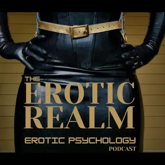 Podcast cover with person in black latex and gold belt, titled “The Erotic Realm” on a black-and-gold background
