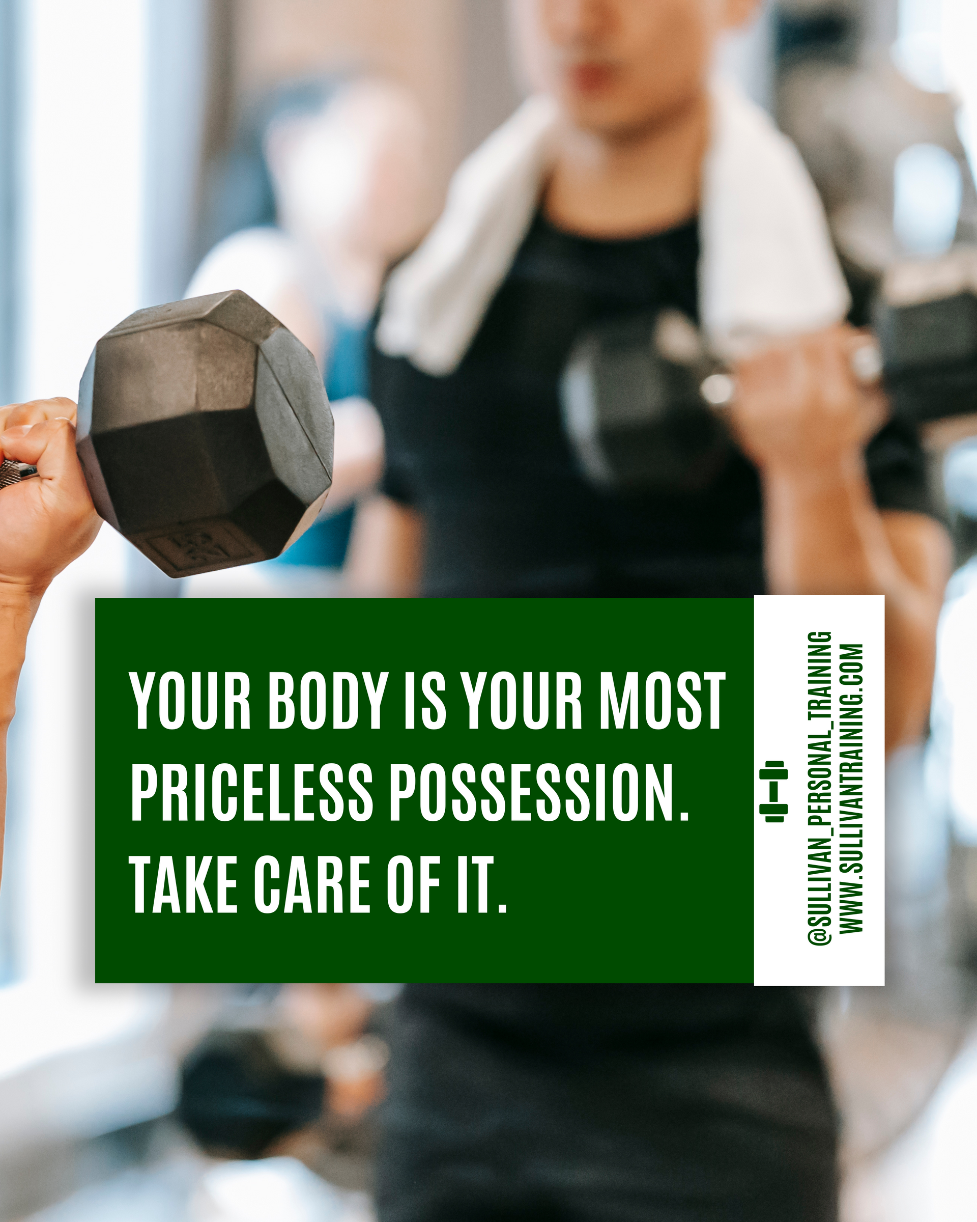 Person lifting a dumbbell in a gym with a green sign reading, “Your body is your most priceless possession. Take care of it.”