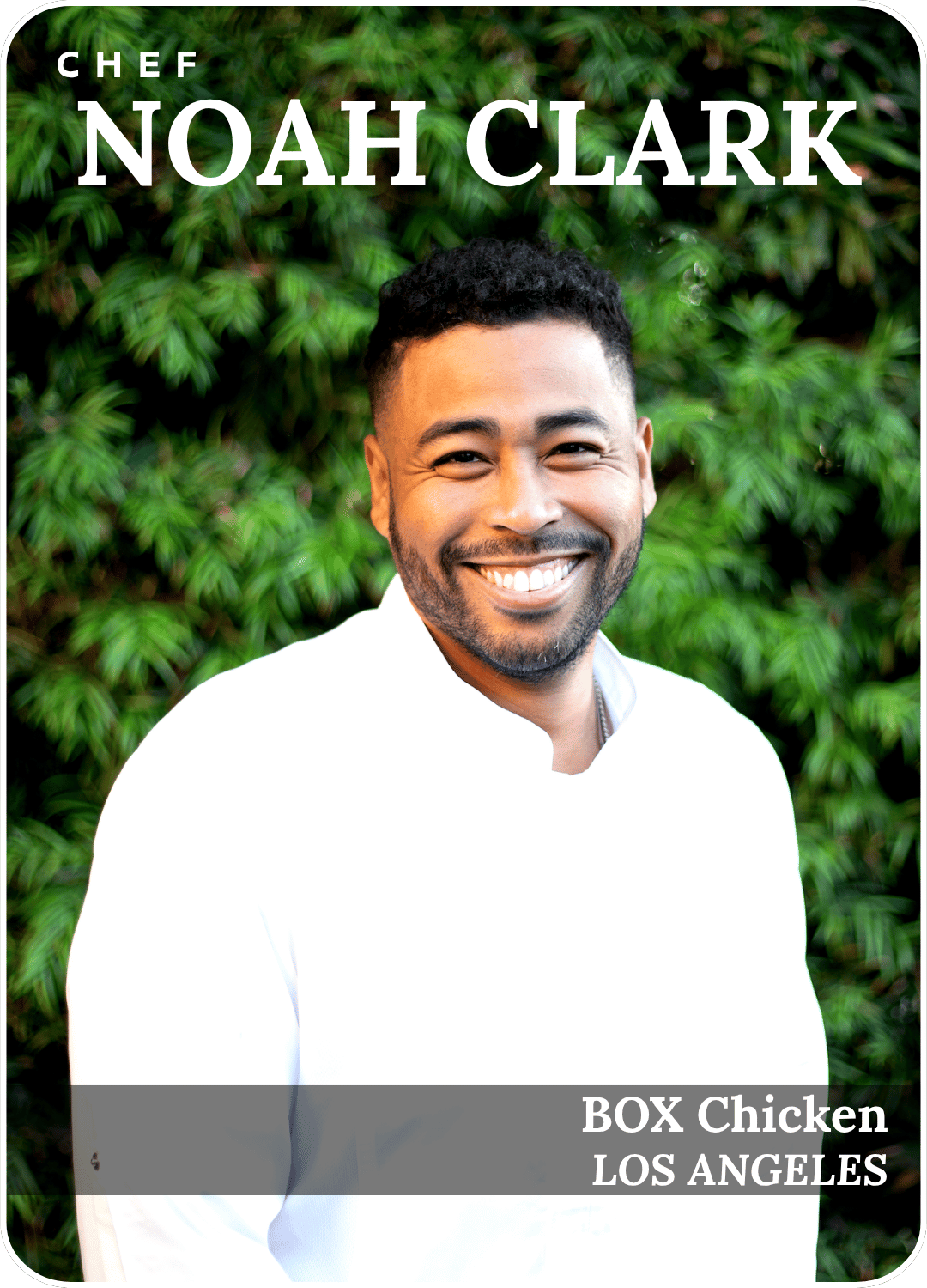 Chef Noah Clark smiling in a white shirt, with text “BOX Chicken Los Angeles” at the bottom.