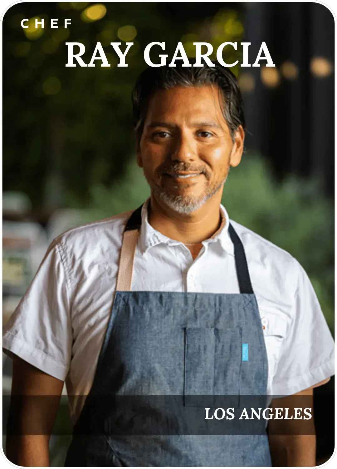 Chef Ray Garcia in a gray apron, standing outdoors with a slight smile; text reads “Los Angeles.”