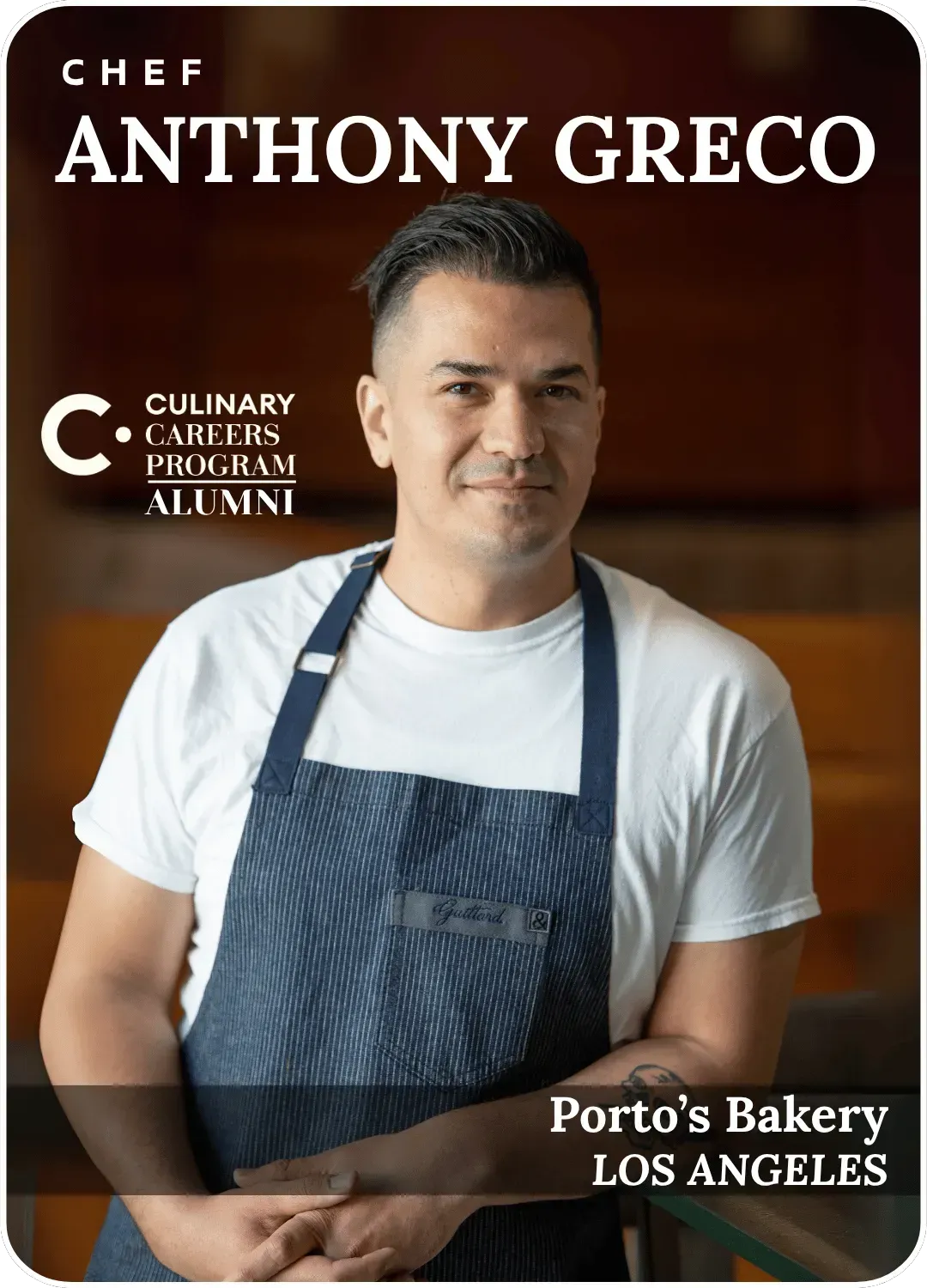 Chef Anthony Greco in a white shirt and blue apron at Porto’s Bakery Los Angeles, with Culinary Careers Program Alumni text