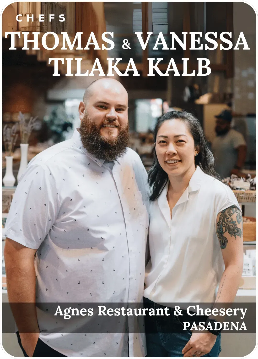 Chef Thomas and Vanessa Tilaka Kalb at Agnes Restaurant & Cheesery in Pasadena