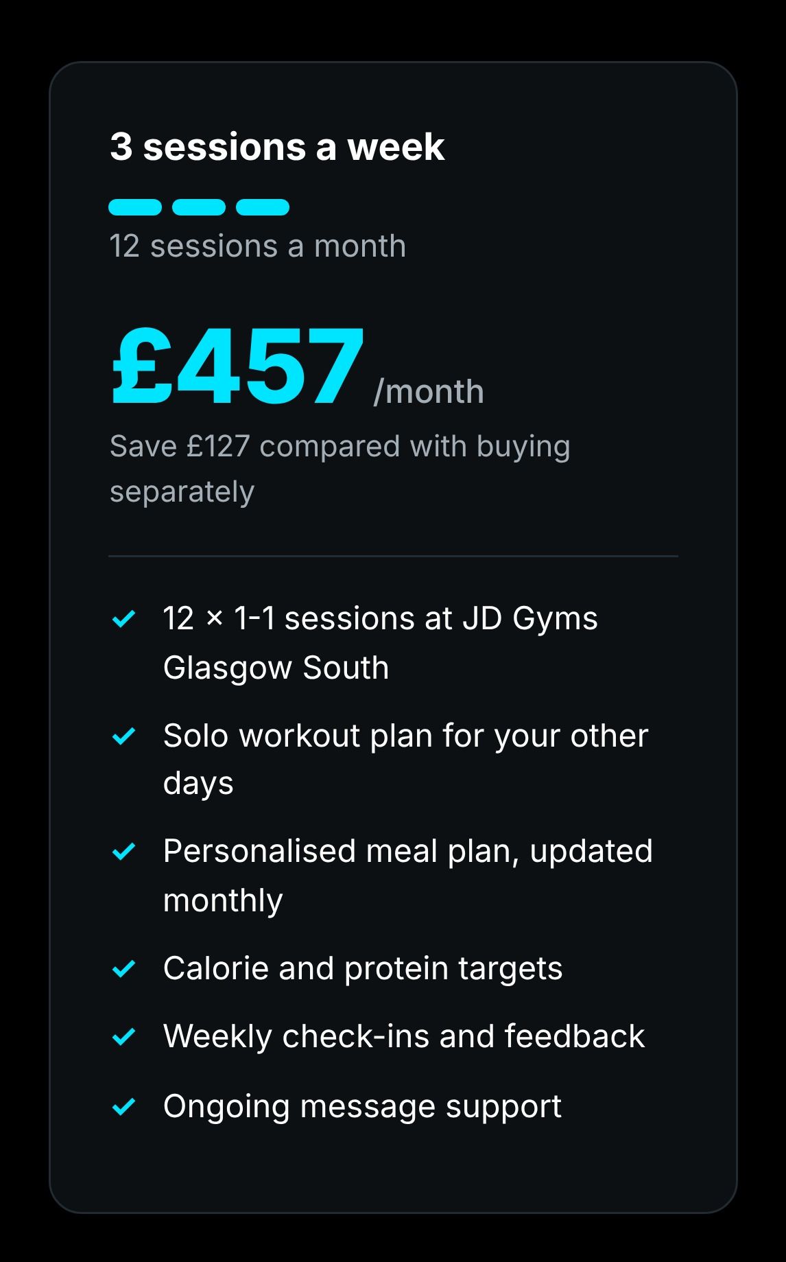 12-session package: 12 session Complete package, £457 a month, includes 1-1 training, meal plan and weekly check-ins