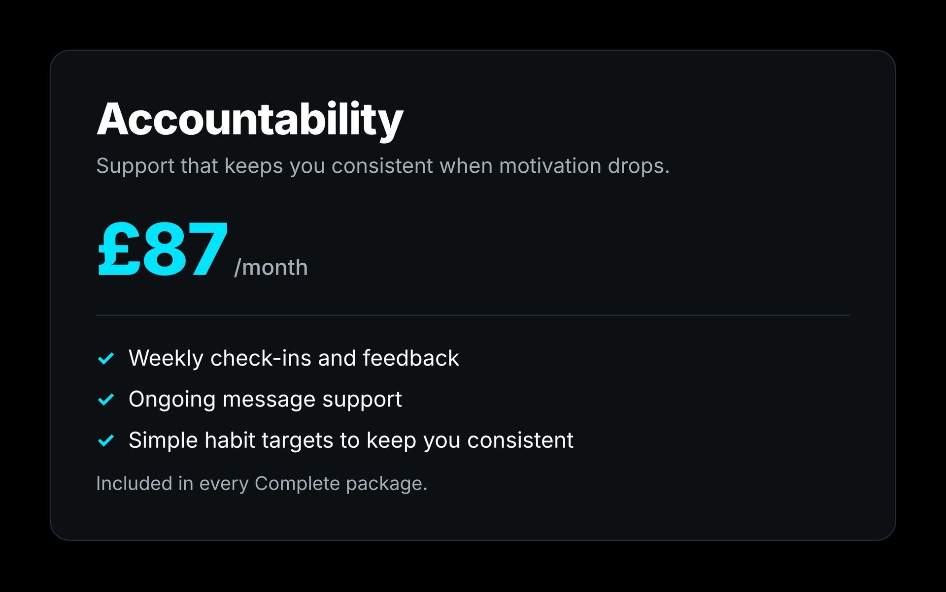Accountability: Accountability add-on, £87 a month, weekly check-ins, feedback and message support