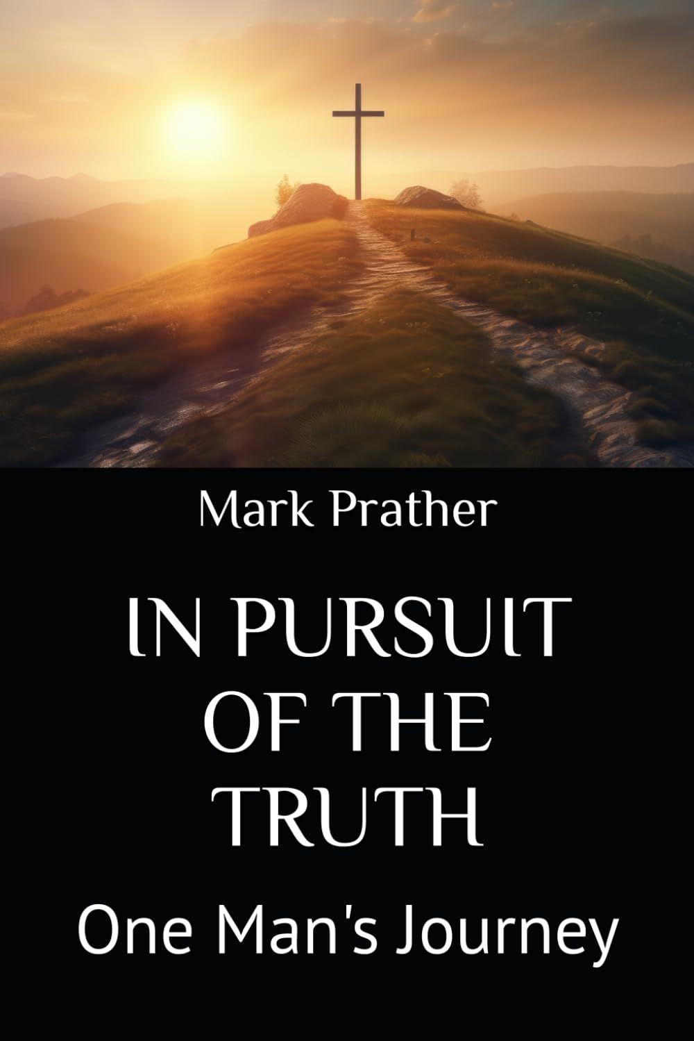 In Pursuit of the truth: One Man's Journey