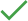 Green checkmark.