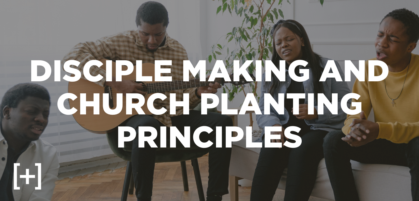 disciple making and church planting principles
