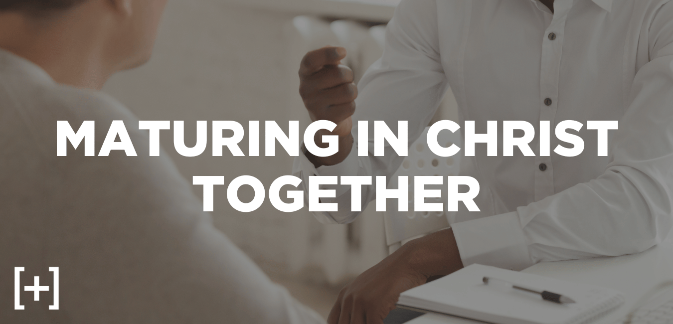 maturing in christ together
