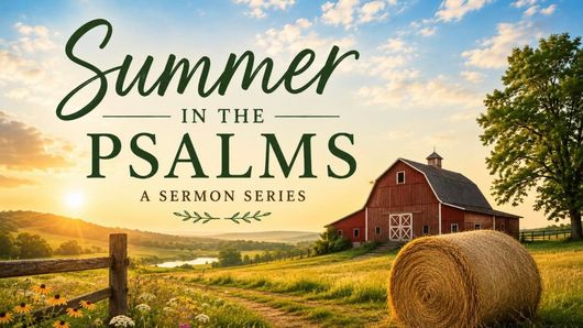 Summer in the Psalms sermon series poster over a sunny farm landscape with red barn and hay bale