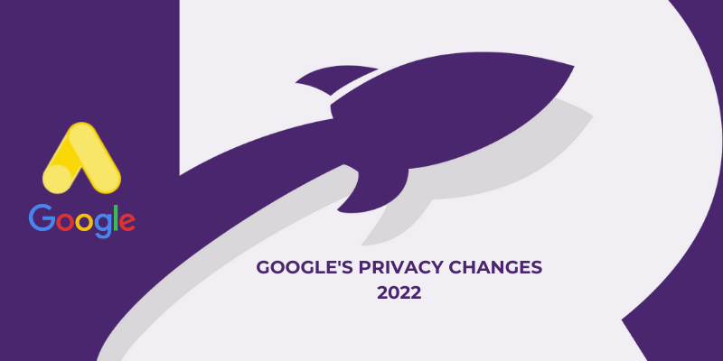 Google's privacy changes 2022
