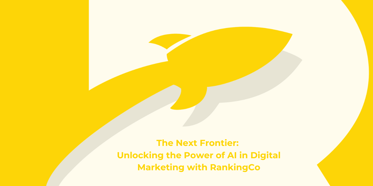 The Next Frontier: Unlocking the Power of AI in Digital Marketing with RankingCo