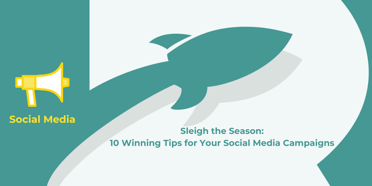 Sleigh the Season: 10 Winning Tips for Your Social Media Campaigns