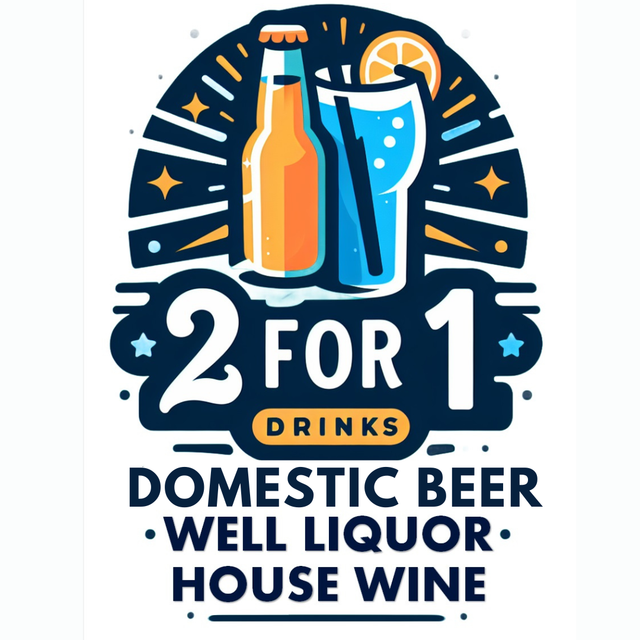 A logo for 2 for 1 drinks , domestic beer , well liquor , house wine.