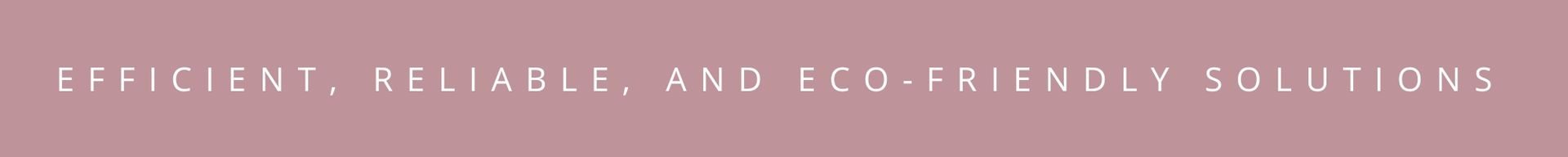 Purple banner with white text reading “EFFICIENT, RELIABLE, AND ECO-FRIENDLY SOLUTIONS.”