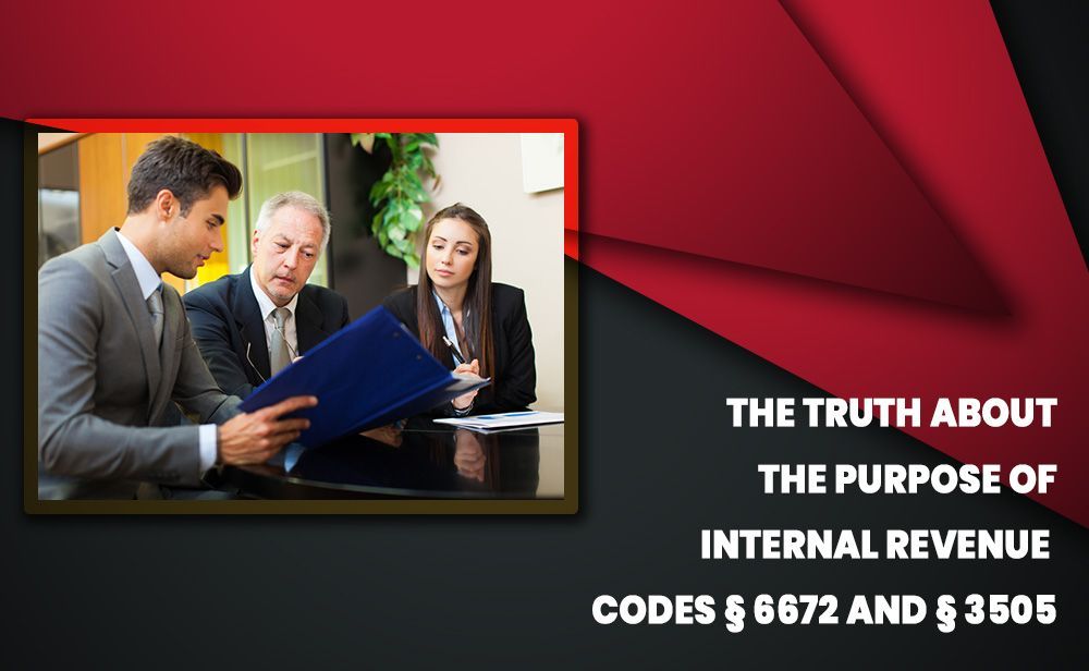 The Truth About The Purpose Of Internal Revenue Codes &sect; 6672 And &sect; 3505