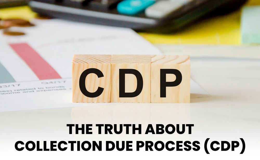 The Truth About Collection Due Process (CDP)