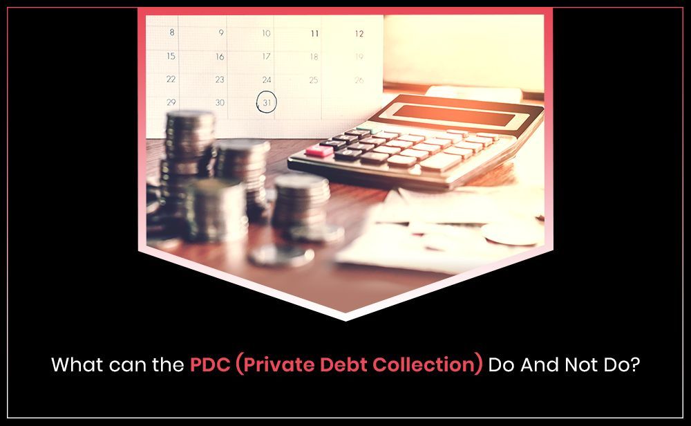 What can the PDC (Private Debt Collection) Do And Not Do?