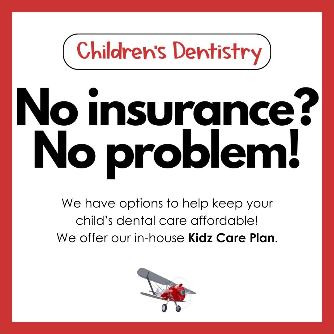 Children's Dentistry ad: “No insurance? No problem!” with Kidz Care Plan for affordable dental care