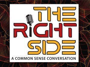 Logo reading “The Right Side” with a microphone and the tagline “A Common Sense Conversation.”