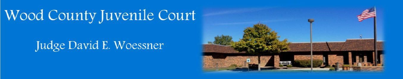 Wood County Juvenile Court with building and American flag. Judge David L. Woessner.
