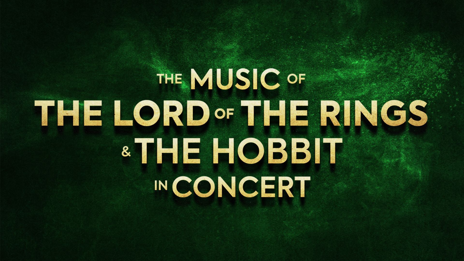 The Music of The Lord of the Rings and The Hobbit in Concert — gold lettering on green event artwork