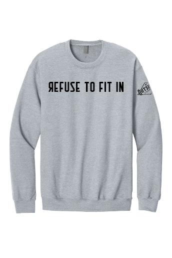 Refuse to Fit In Sweatshirt