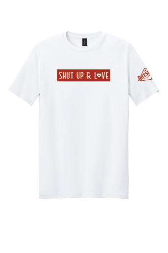 Shut up & Love T-Shirt