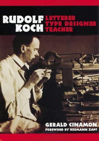 Book cover of Rudolf Koch lettering type designer teacher, showing a man working at a type press.