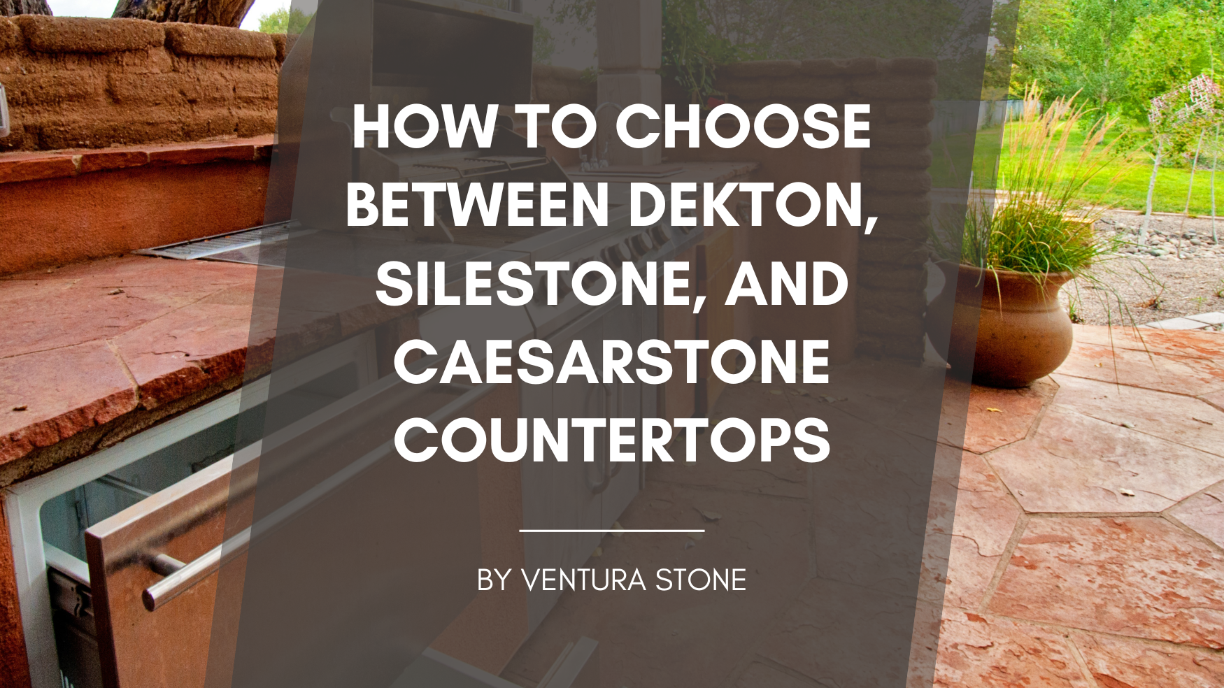 How to choose between Dekton, Silestone, and Caesarstone countertops over a stone patio