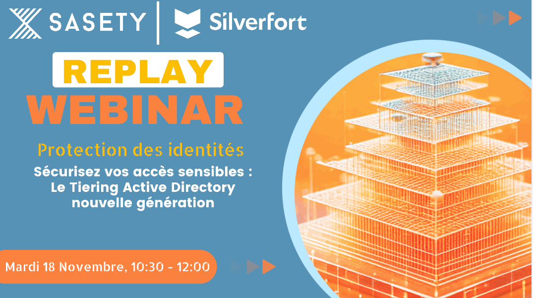 REPLAY || CONTACTEZ NOUS POUR (RE)DÉCOUVRIR NOTRE WEBINAIRE SASETY x Silverfort : SÉCURISEZ VOS ACCÈS SENSIBLE : LE TIERING ACTIVE DIRECTORY NOUVELLE GÉNÉRATION