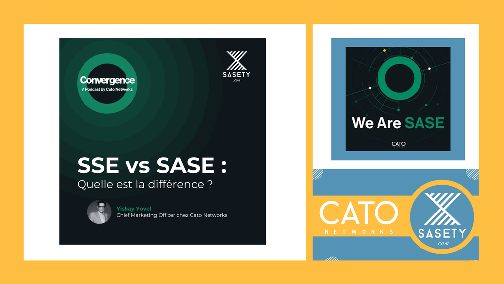 PODCAST + TRIBUNE || ?️? SSE vs SASE : QUELLE EST LA DIFFÉRENCE ? SASETY x CATO Networks WE ARE SASE