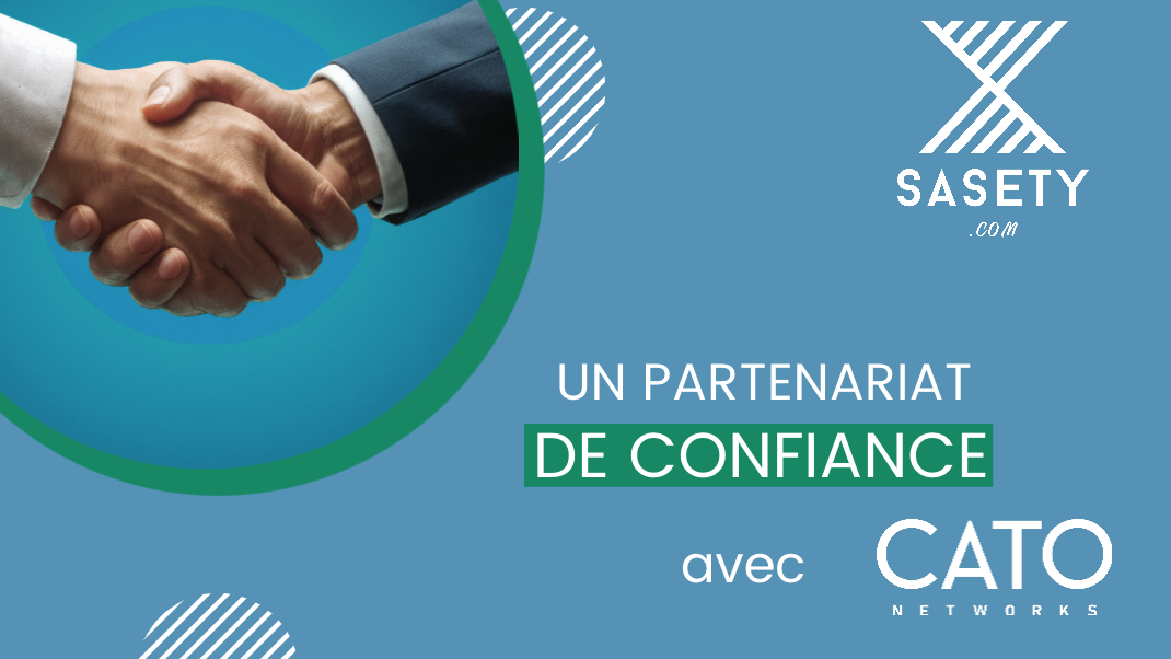 4 ANS DE PARTENARIAT || ? QUAND SASETY RENCONTRE CATO Networks, C'EST UNE ÉVIDENCE ! WE ARE SASE