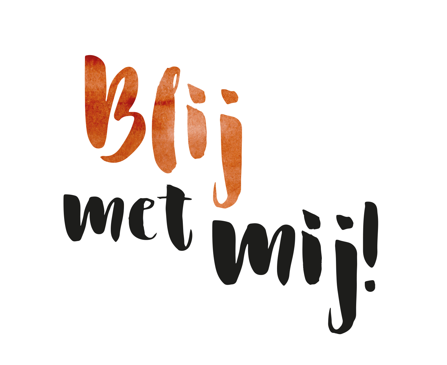 Handwritten Dutch text “Blijf met mij!” in orange and black on a white background