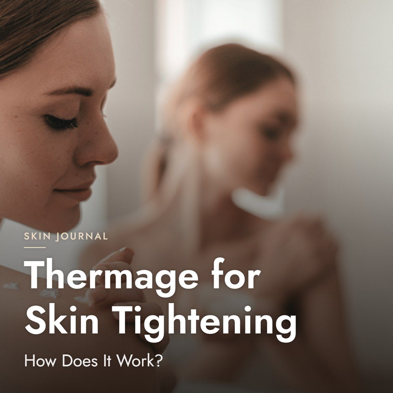 Thermage for Skin Tightening: How Does It Work?