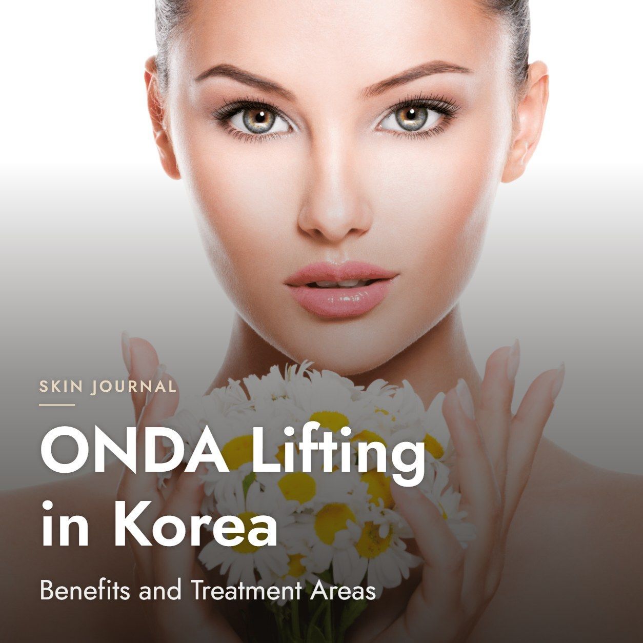ONDA Lifting in Korea: Benefits and Treatment Areas