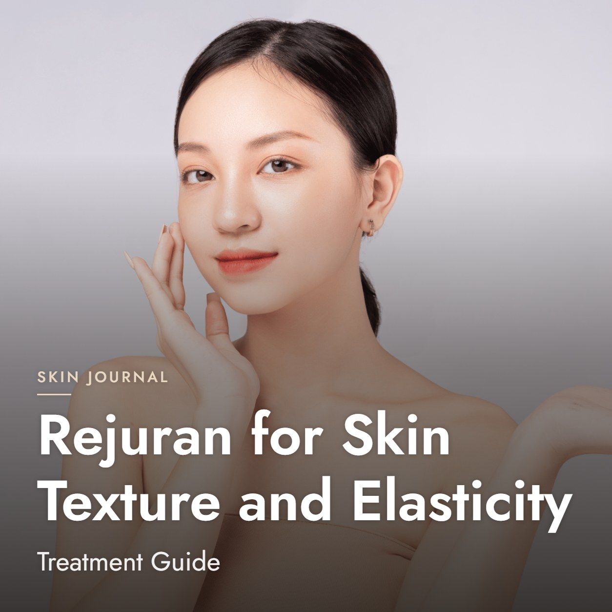 Rejuran for Skin Texture and Elasticity: Treatment Guide