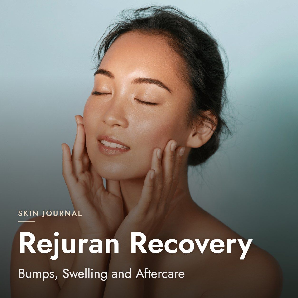 Rejuran Recovery: Bumps, Swelling and Aftercare