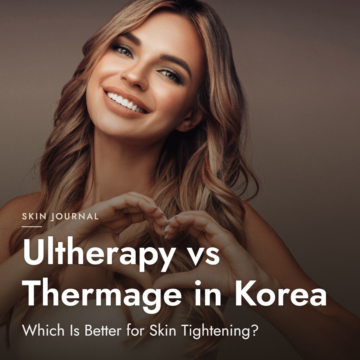 Ultherapy vs Thermage in Korea: Which Is Better for Skin Tightening?