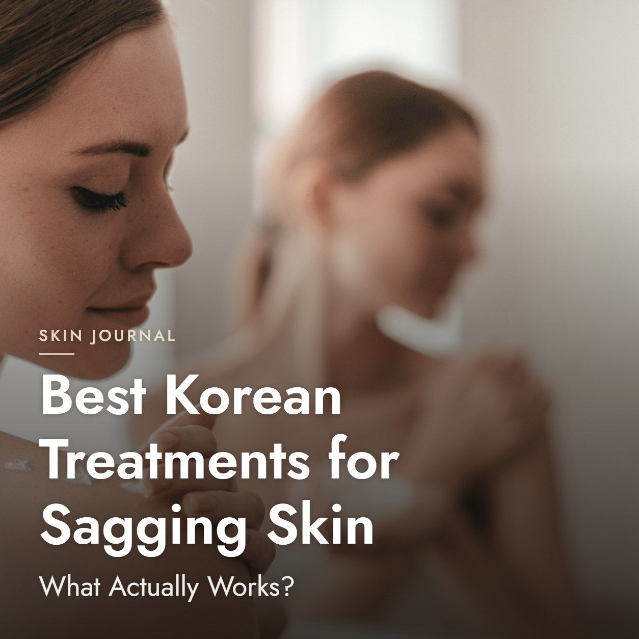 Best Korean Treatments for Sagging Skin: What Actually Works?
