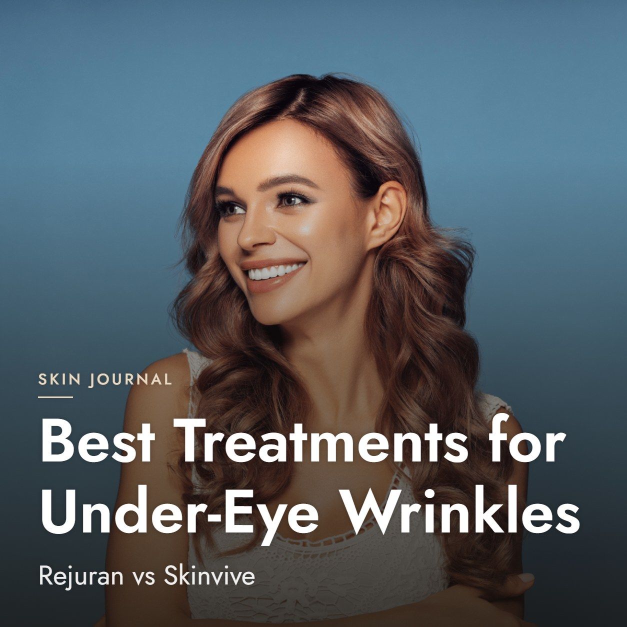 Best Treatments for Under-Eye Wrinkles: Rejuran vs Skinvive