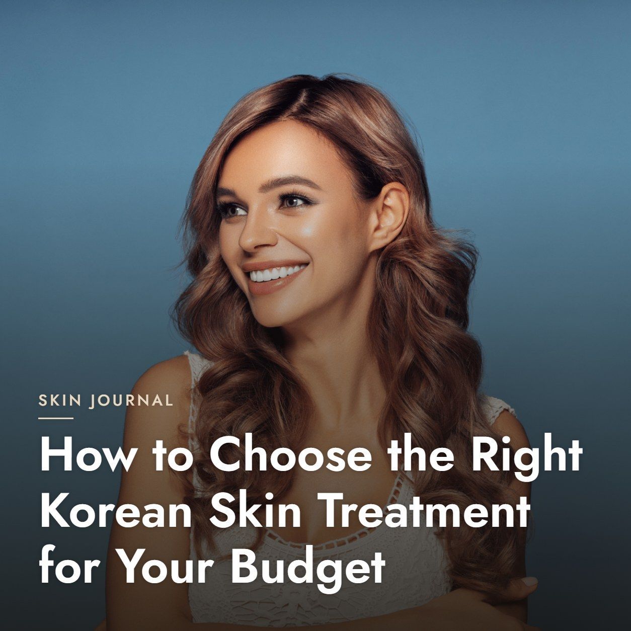 How to Choose the Right Korean Skin Treatment for Your Budget