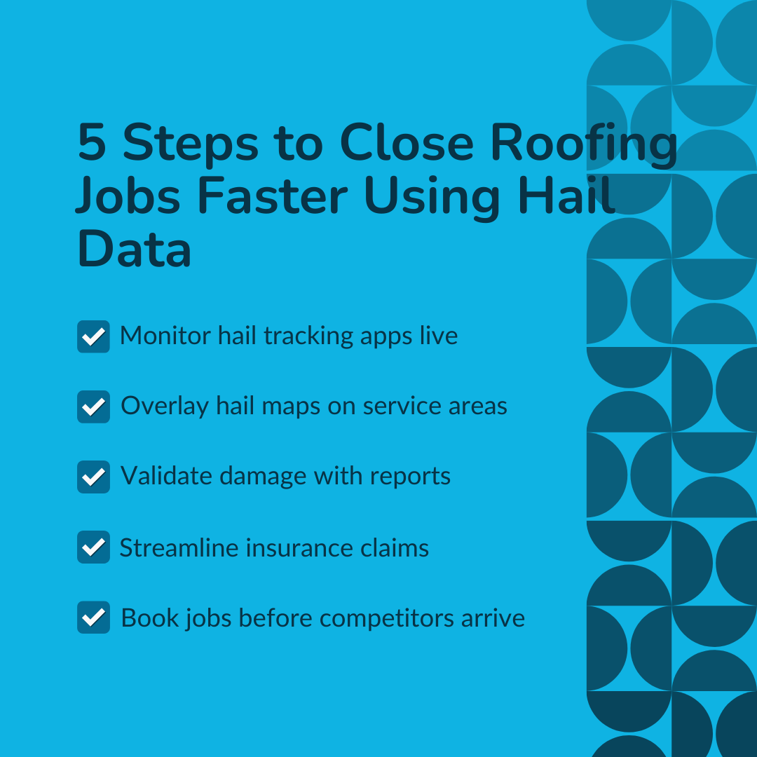 5 Steps to Close Roofing Jobs Faster Using Hail Data