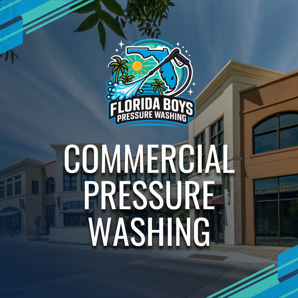 Florida Boys Pressure Washing logo over commercial building with bold “Commercial Pressure Washing” text